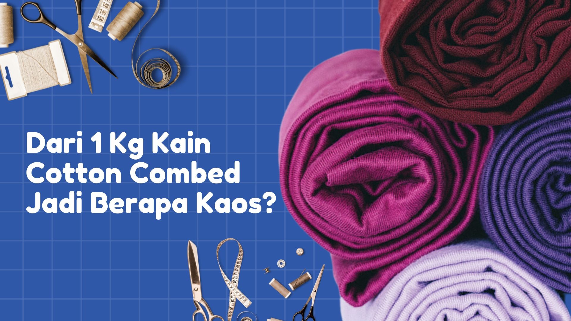 Dari 1 Kg Kain Cotton Combed Jadi Berapa Kaos CV Samtex dari-1-kg-kain-cotton-combed-jadi-berapa-kaos-cv-samtex
