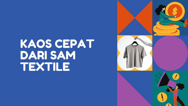 Kaos Cepat dari SAM Textile: Solusi Kilat untuk Kebutuhanmu!