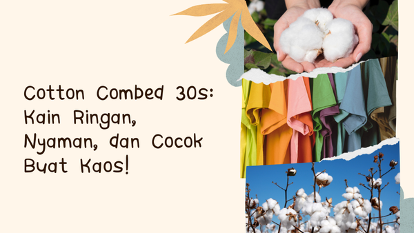 Cotton Combed 30s: Kain Ringan, Nyaman, dan Cocok Buat Kaos!