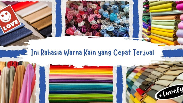 Laku Keras atau Numpuk? Ini Rahasia Warna Kain yang Cepat Terjual