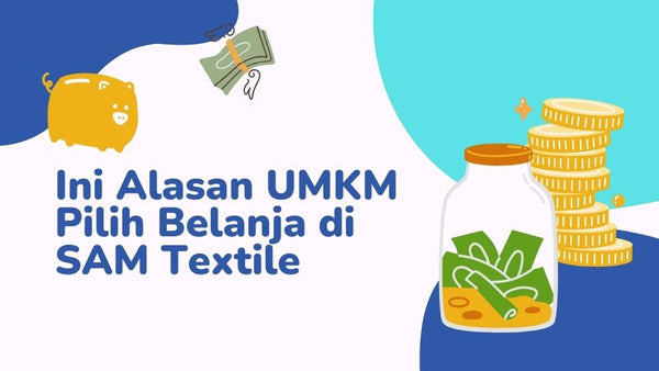 Kain Ready Stock = Produksi Ngebut! Ini Alasan UMKM Pilih Belanja di SAM Textile