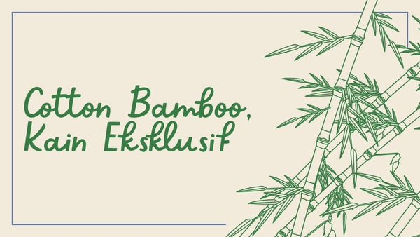 Cotton Bamboo, Kain Eksklusif yang Lagi Naik Daun di Dunia Fashion