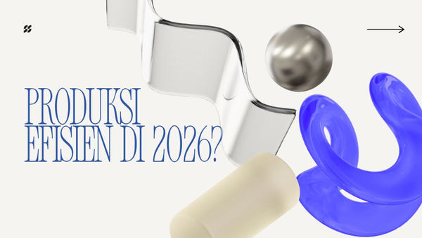Produksi Efisien di 2026? Saatnya Upgrade Cara Kerjamu!