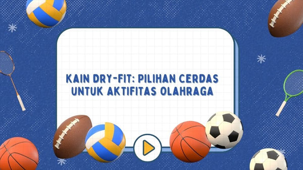 Kain Dry-Fit: Pilihan Cerdas untuk Aktifitas Olahraga