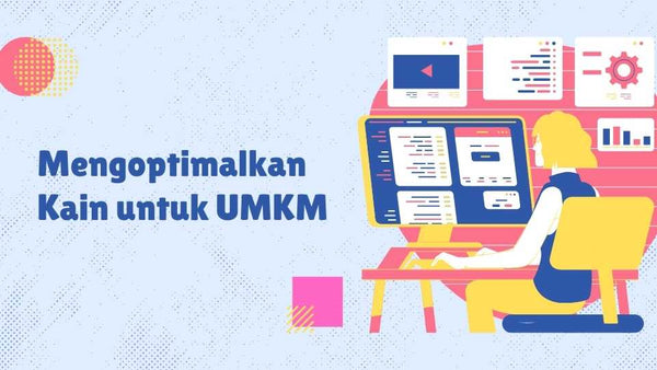 Mengoptimalkan Kain untuk UMKM: Cara Efektif Produksi yang Harus Kamu Tahu!