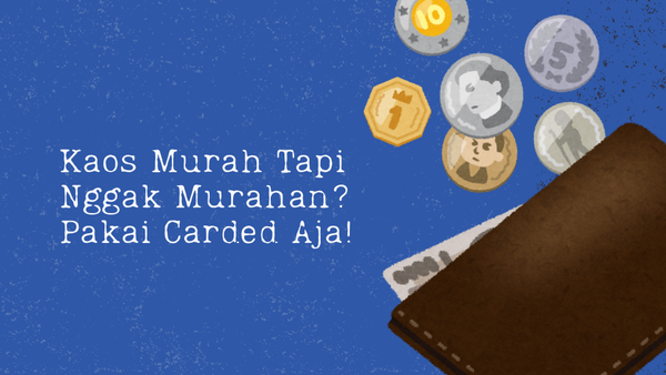 Kaos Murah Tapi Nggak Murahan? Pakai Carded Aja!