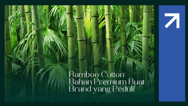 Bamboo Cotton: Bahan Premium Buat Brand yang Peduli!