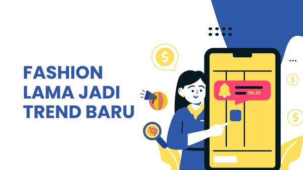 Fashion Lama Jadi Trend Baru: Saatnya Refashion Bareng SAM Textile!