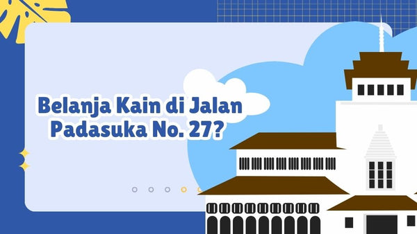 Belanja Kain di Jalan Padasuka No. 27? Ini Alasan Kenapa Kamu Harus Coba!