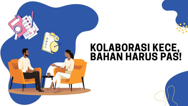 Kolaborasi Kece, Bahan Harus Pas!
