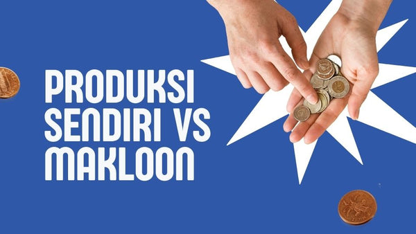 Produksi Sendiri vs Makloon: Pilih Kain yang Tepat, Biar Nggak Zonk!