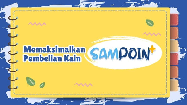 SAMpoin Program: Cara Cerdas untuk Memaksimalkan Pembelian Kain