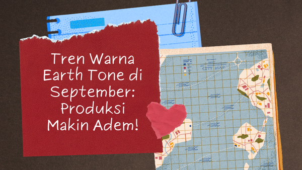 Tren Warna Earth Tone di September: Produksi Makin Adem!