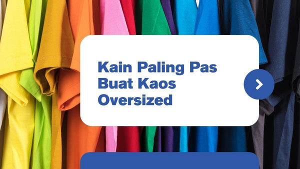 Kain Paling Pas Buat Kaos Oversized