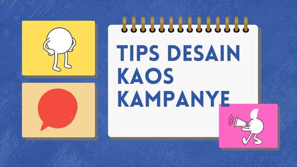 Tips Desain Kaos Kampanye: Kain yang Tepat untuk Hasil Maksimal