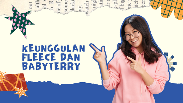Kain untuk Setiap Cuaca: Kenali Keunggulan Fleece dan Babyterry di SAM Anugrah Textile!