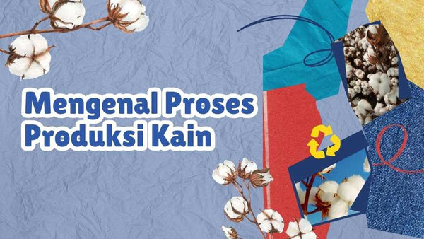 Mengenal Proses Produksi Kain: Dari Benang Hingga Kain Siap Pakai