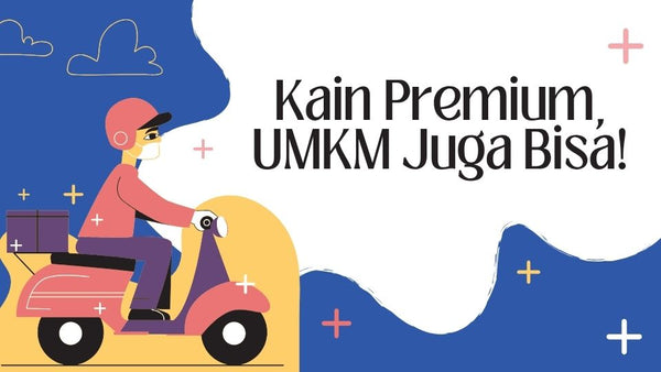 Kain Premium, UMKM Juga Bisa!