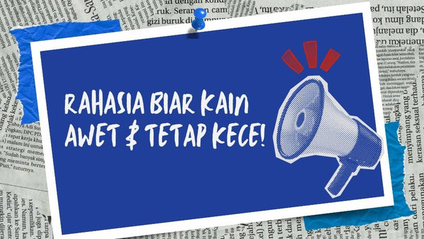 Rahasia Biar Kain Awet & Tetap Kece!