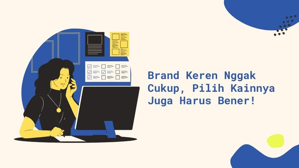 Brand Keren Nggak Cukup, Pilih Kainnya Juga Harus Bener!