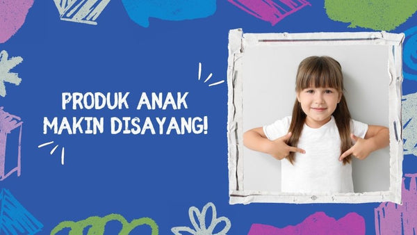 Kain Lembut = Produk Anak Makin Disayang!
