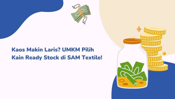 Kaos Makin Laris? UMKM Pilih Kain Ready Stock di SAM Textile!