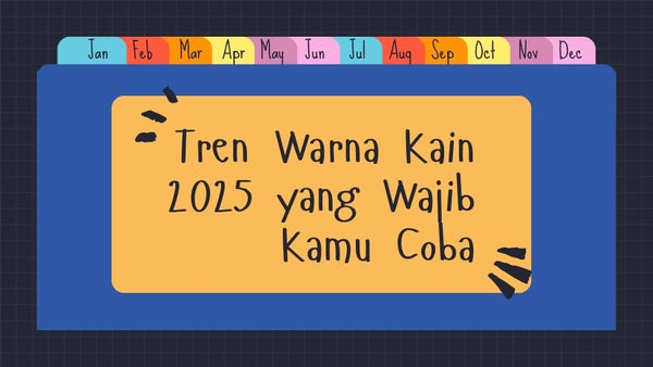 Tren Warna Kain 2025 yang Wajib Kamu Coba