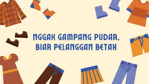 Nggak Gampang Pudar, Biar Pelanggan Betah