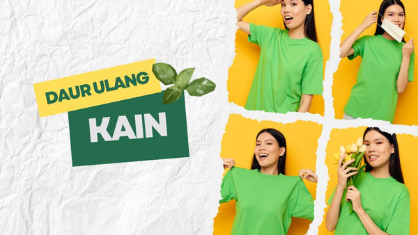 Daur Ulang Kain, Ciptakan Gaya Baru yang Bernilai!