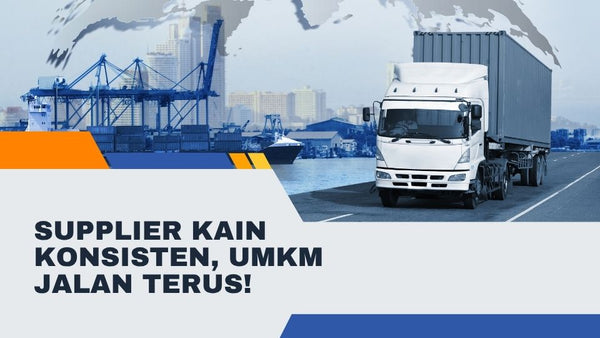 Supplier Kain Konsisten, UMKM Jalan Terus!
