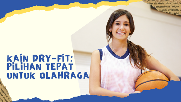 Kain Dry-Fit: Pilihan Tepat untuk Aktivitas Sehari-hari dan Olahraga