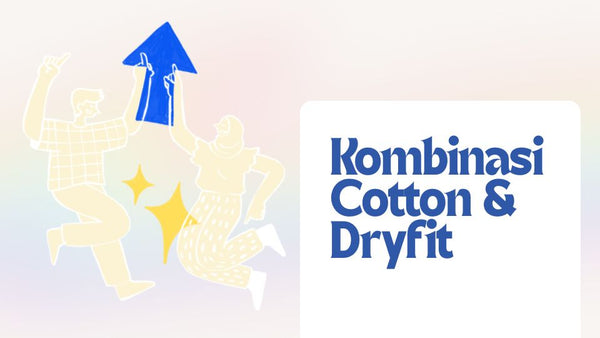 Kombinasi Cotton & Dryfit: Streetwear Anti Gagal Buat Brand Kamu!
