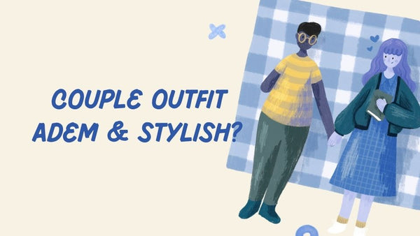 Couple Outfit Adem & Stylish? Cotton Combed & CVC Jawabannya!