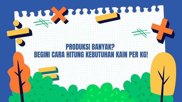 Produksi Banyak? Begini Cara Hitung Kebutuhan Kain per Kg!