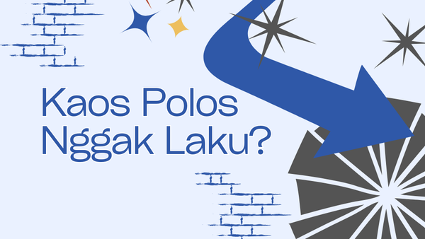 Kaos Polos Nggak Laku? Begini Cara Biar Produk Kamu Lebih Diminati!