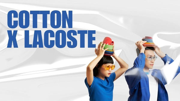 Cotton x Lacoste: Paduan Kain yang Lagi Hits di Dunia Fashion!