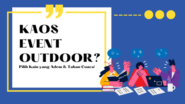 Kaos Event Outdoor? Pilih Kain yang Adem & Tahan Cuaca!