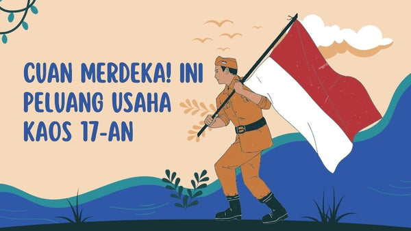 Cuan Merdeka! Ini Peluang Usaha Kaos 17-an yang Nggak Boleh Dilewatkan