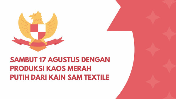 Sambut 17 Agustus dengan Produksi Kaos Merah Putih dari Kain SAM Textile