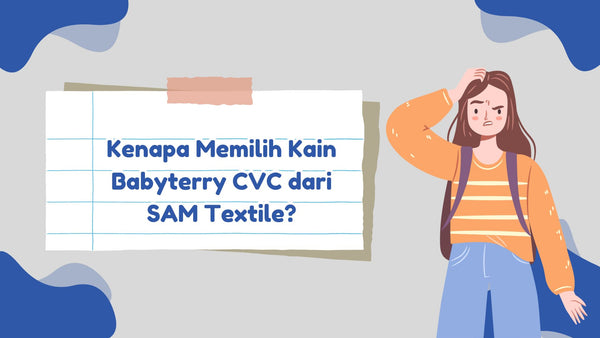 Kenapa Memilih Kain Babyterry CVC dari SAM Textile?